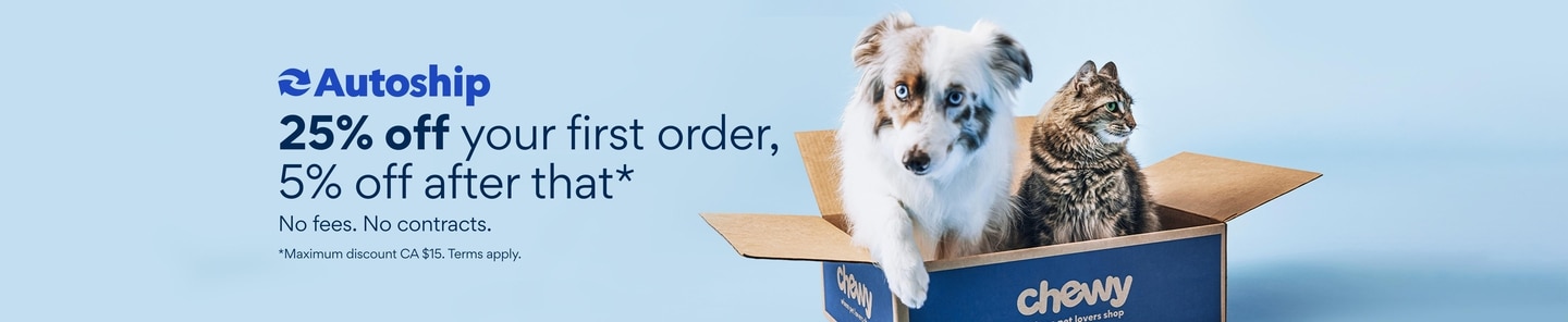 Autoship. 25% off your first order, 5% off after that. No feed, no contracts. Maximum discount CA $15. Terms  apply.